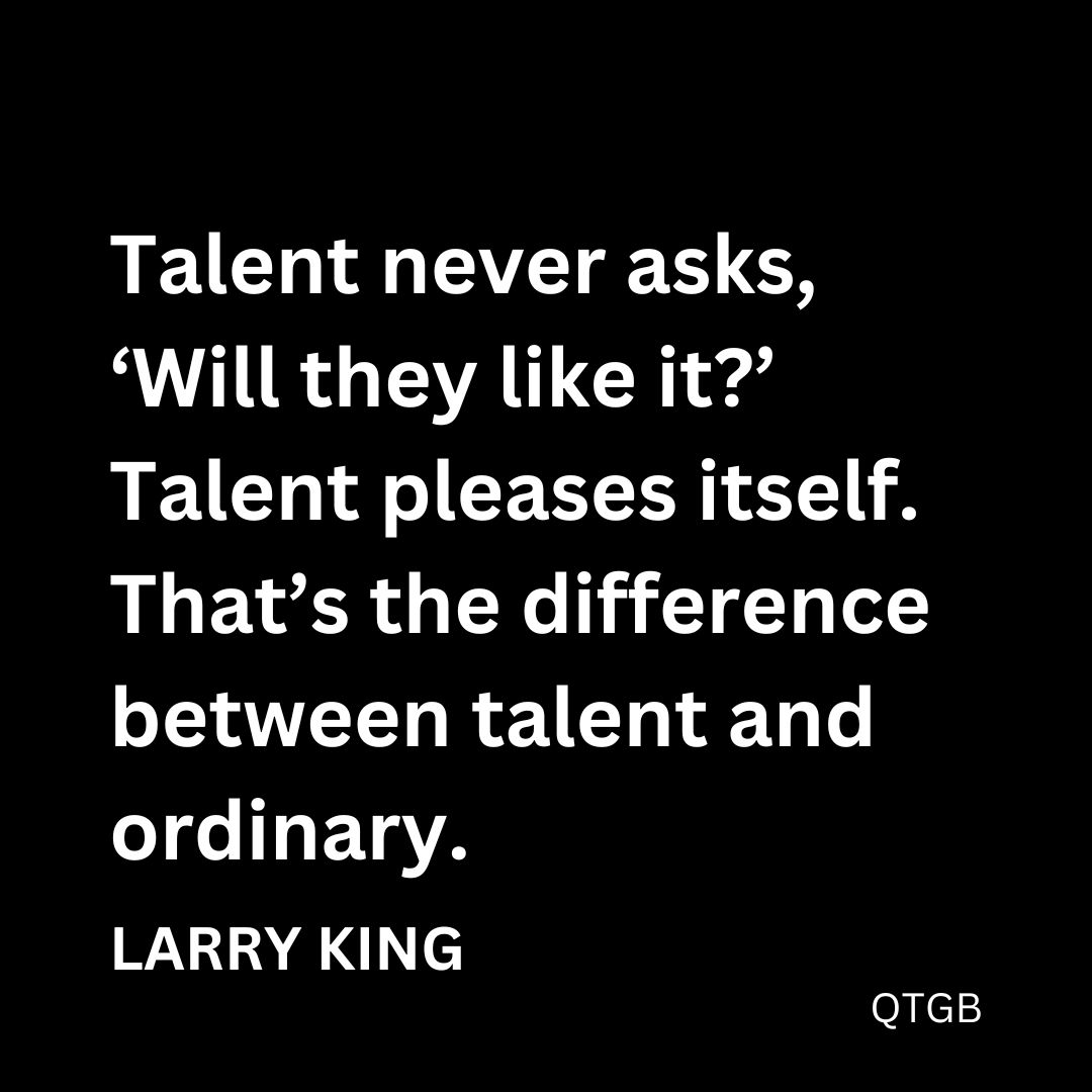 talent pleases itself