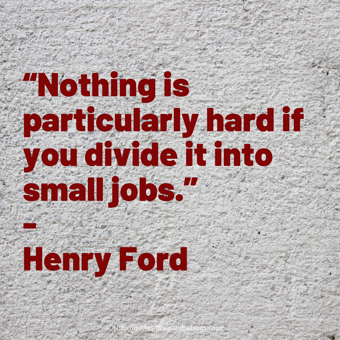 nothing-is-particularly-hard-if-you-divide-it-into-small-jobs