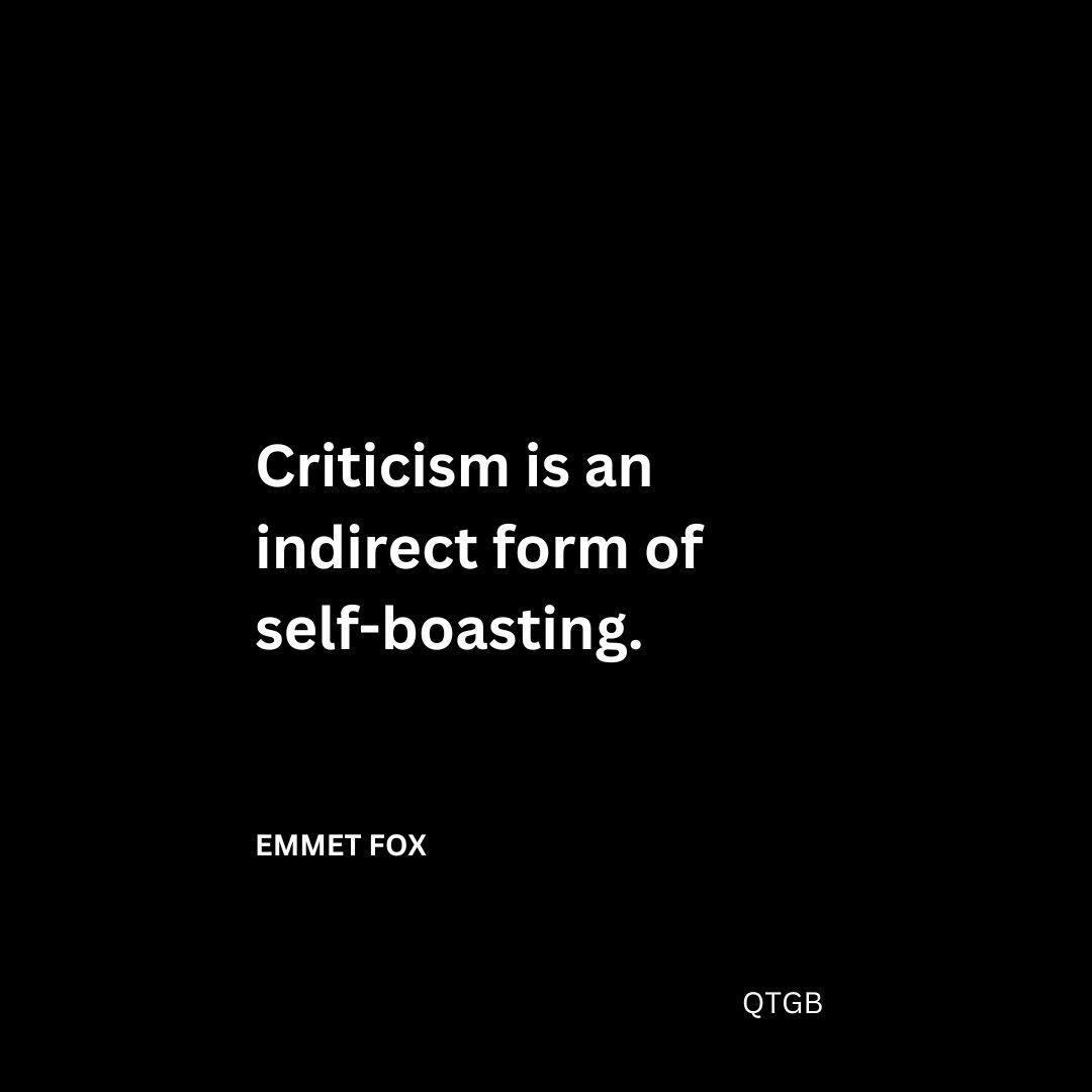 Criticism is an indirect form of self-boasting