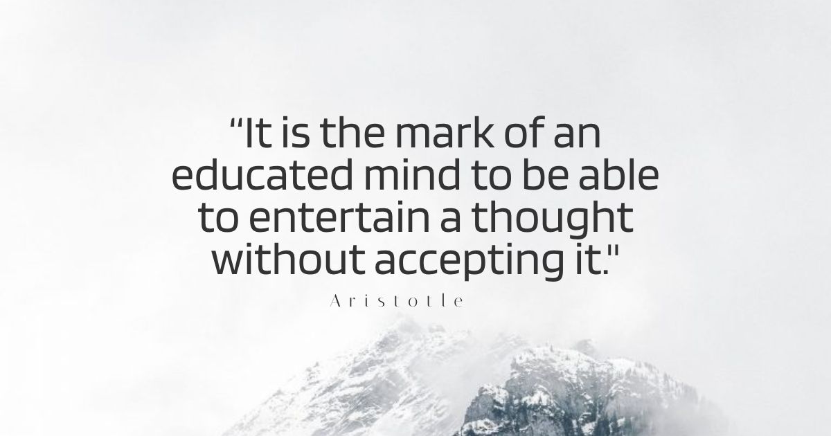 It is the mark of an educated mind to be able to entertain a thought ...