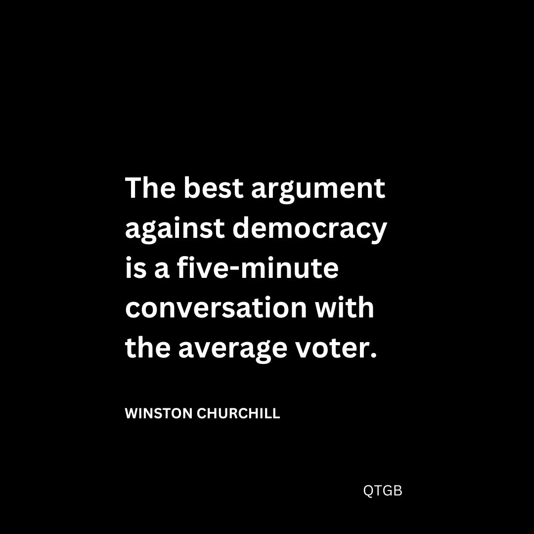 The best argument against democracy is a five-minute conversation with the average voter