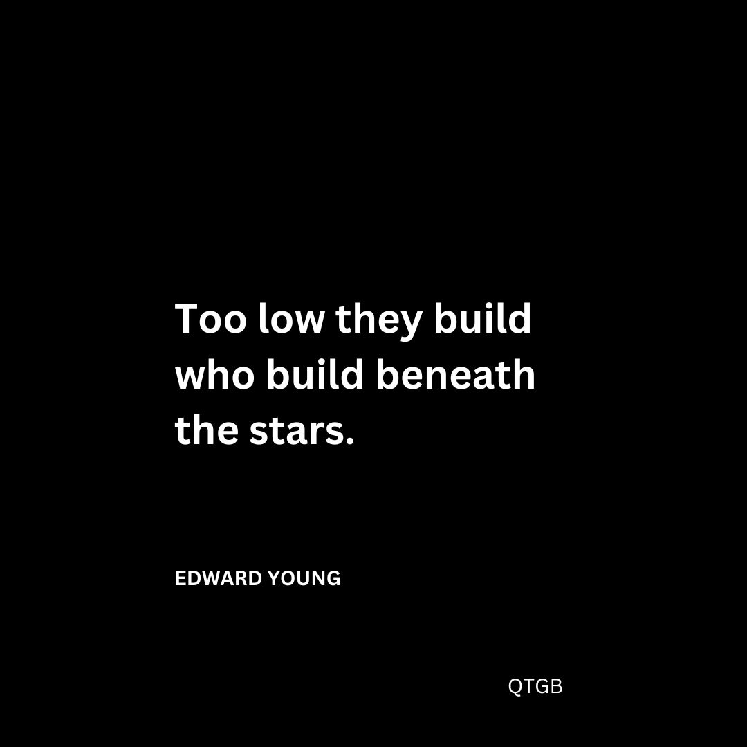 Too low they build who build beneath the stars.